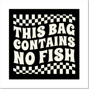 this bag contains no fish Posters and Art